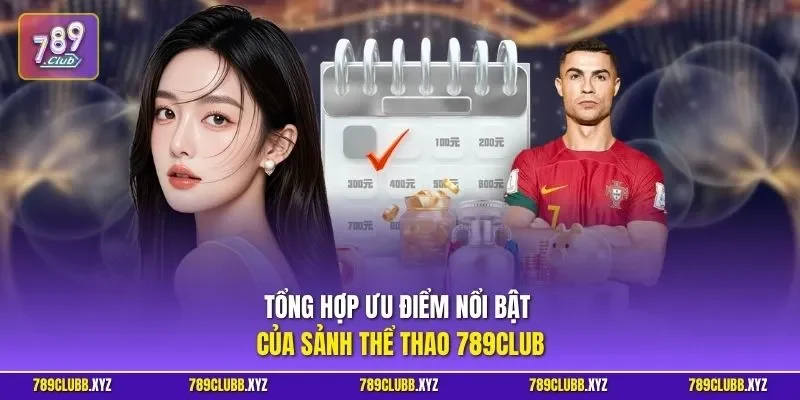 Tổng hợp ưu điểm nổi bật của sảnh thể thao 789CLUB